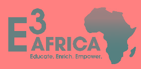E3 AFRICA EDUCATE. ENRICH. EMPOWER.