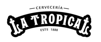 CERVECERÍA LA TROPICAL ESTD 1888
