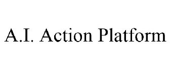 A.I. ACTION PLATFORM