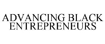 ADVANCING BLACK ENTREPRENEURS