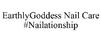 EARTHLY GODDESS NAIL CARE #NAILATIONSHIP