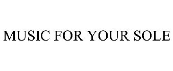 MUSIC FOR YOUR SOLE