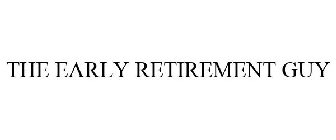 THE EARLY RETIREMENT GUY