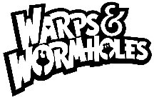 WARPS & WORMHOLES