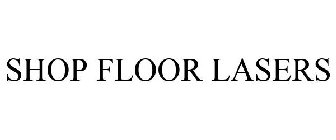 SHOP FLOOR LASERS