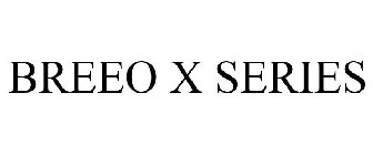 BREEO X SERIES