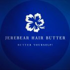 JEREBEAR HAIR BUTTER BUTTER YOURSELF!