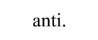 ANTI.