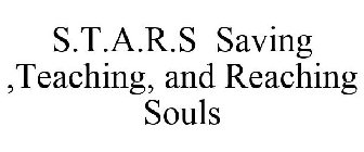 S.T.A.R.S SAVING ,TEACHING, AND REACHING SOULS