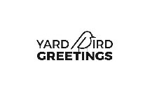 YARD BIRD GREETINGS