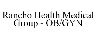 RANCHO HEALTH MEDICAL GROUP - OB/GYN