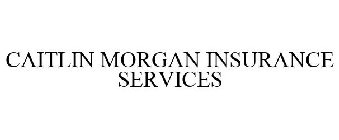 CAITLIN MORGAN INSURANCE SERVICES