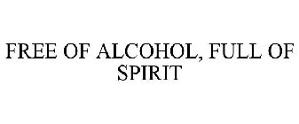 FREE OF ALCOHOL, FULL OF SPIRIT