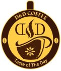 D&D COFFEE D D TASTE OF THE DAY