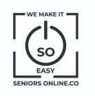 WE MAKE IT SO EASY SENIORS ONLINE.CO