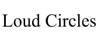 LOUD CIRCLES