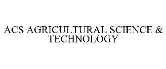 ACS AGRICULTURAL SCIENCE & TECHNOLOGY