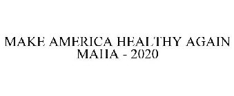 MAKE AMERICA HEALTHY AGAIN MAHA - 2020