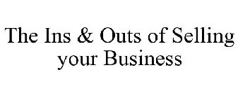 THE INS & OUTS OF SELLING YOUR BUSINESS