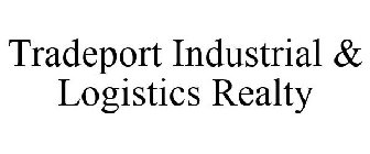 TRADEPORT INDUSTRIAL & LOGISTICS REALTY