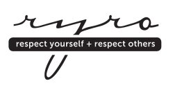 RYRO RESPECT YOURSELF + RESPECT OTHERS