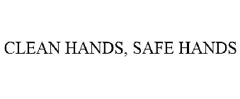 CLEAN HANDS, SAFE HANDS