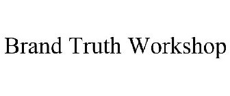 BRAND TRUTH WORKSHOP