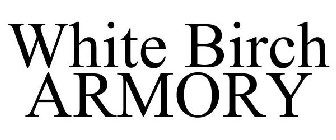 WHITE BIRCH ARMORY