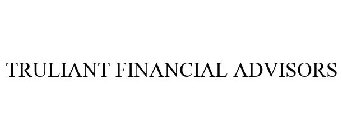 TRULIANT FINANCIAL ADVISORS