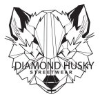 DIAMOND HUSKY STREETWEAR