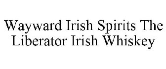 WAYWARD IRISH SPIRITS THE LIBERATOR IRISH WHISKEY