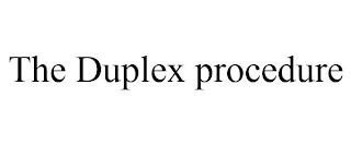 THE DUPLEX PROCEDURE