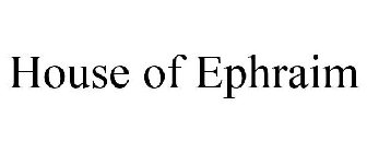 HOUSE OF EPHRAIM