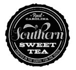 ·REAL· CAROLINA SOUTHERN SWEET TEA CRAFTED IN THE SOUTH, FOR THE SOUTH