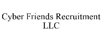 CYBER FRIENDS RECRUITMENT LLC