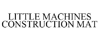 LITTLE MACHINES CONSTRUCTION MAT