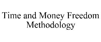 TIME AND MONEY FREEDOM METHODOLOGY