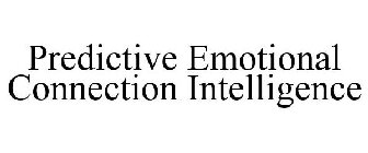 PREDICTIVE EMOTIONAL CONNECTION INTELLIGENCE