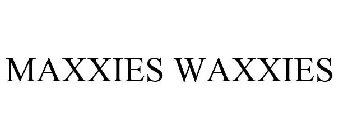 MAXXIES WAXXIES