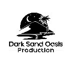DARK SAND OASIS PRODUCTION