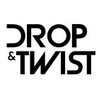 DROP & TWIST