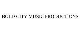 BOLD CITY MUSIC PRODUCTIONS