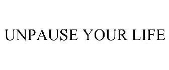 UNPAUSE YOUR LIFE