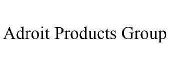 ADROIT PRODUCTS GROUP
