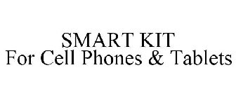 SMART KIT FOR CELL PHONES & TABLETS