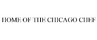 HOME OF THE CHICAGO CHEF
