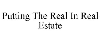 PUTTING THE REAL IN REAL ESTATE