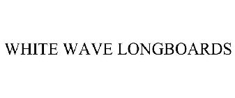 WHITE WAVE LONGBOARDS