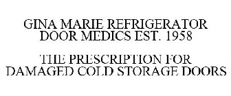 GINA MARIE REFRIGERATOR DOOR MEDICS EST. 1958 THE PRESCRIPTION FOR DAMAGED COLD STORAGE DOORS