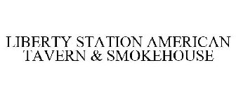 LIBERTY STATION AMERICAN TAVERN & SMOKEHOUSE